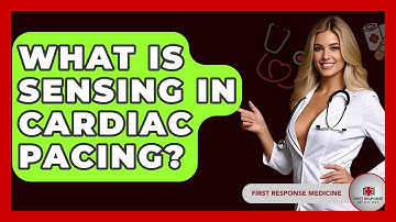What Is Sensing In Cardiac Pacing? - First Response Medicine