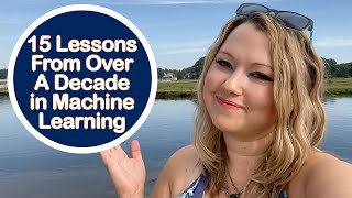 15 Lessons Learned from Over a Decade in Machine Learning