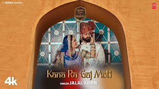 Kana Ra Gaj Moti - Jalal Khan,Feat.Rajput Jodi | New Rajasthani Video Song 2024 |T-Series Rajasthani