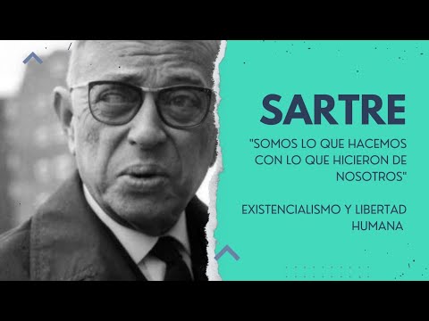 Sartre - Somos lo que hacemos con lo que hicieron de nosotros