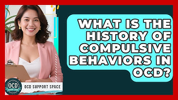 What Is The History Of Compulsive Behaviors In OCD? - OCD Support Space