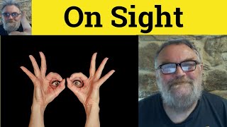 😎 On Sight Meaning - On Sight Defined - On Sight Examples - On Sight Definition - On Sight