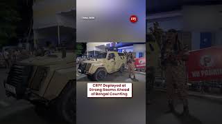 Bengal Vote Count: CRPF Guards Strong Rooms in Kolkata