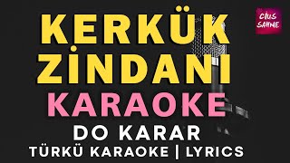 Kerkük Zindanı - Türkü Karaoke Altyapısı Ve Yle - Do