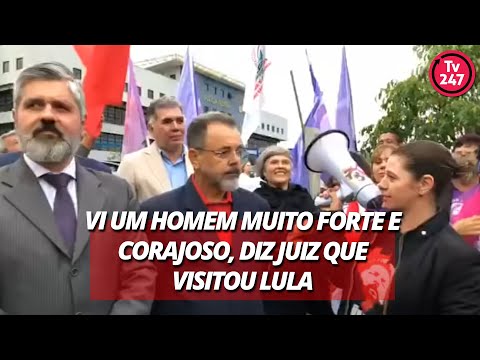 esquerda vs direita Vi um homem muito forte e corajoso, diz juiz que visitou Lula