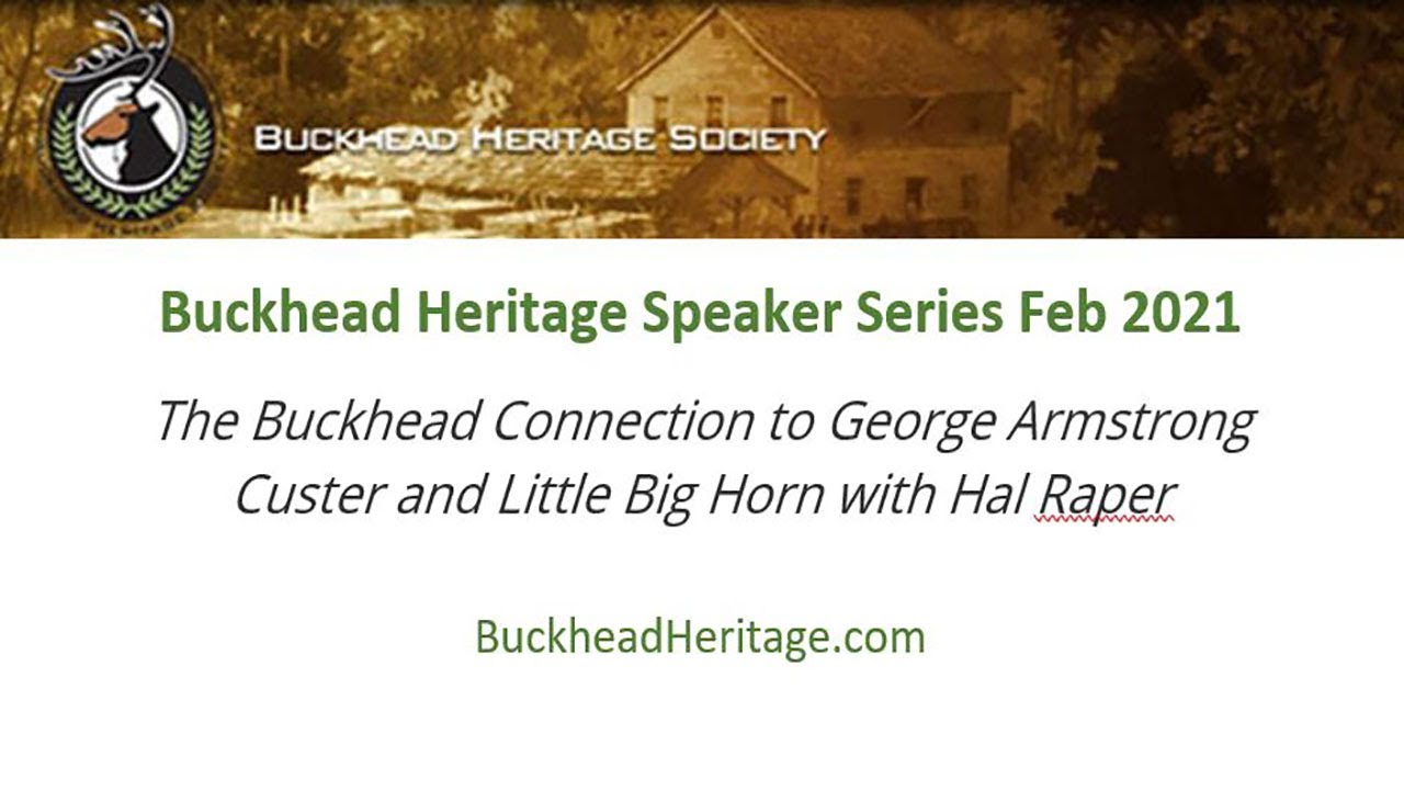 Speaker Series February 2021: Buckhead Connection to Custer and Little Big Horn with Hal Raper