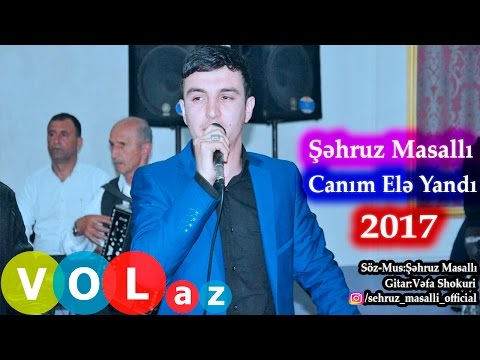 Sehruz Masalli - Canim Ele Yandi 2017 (Yeni Xit)