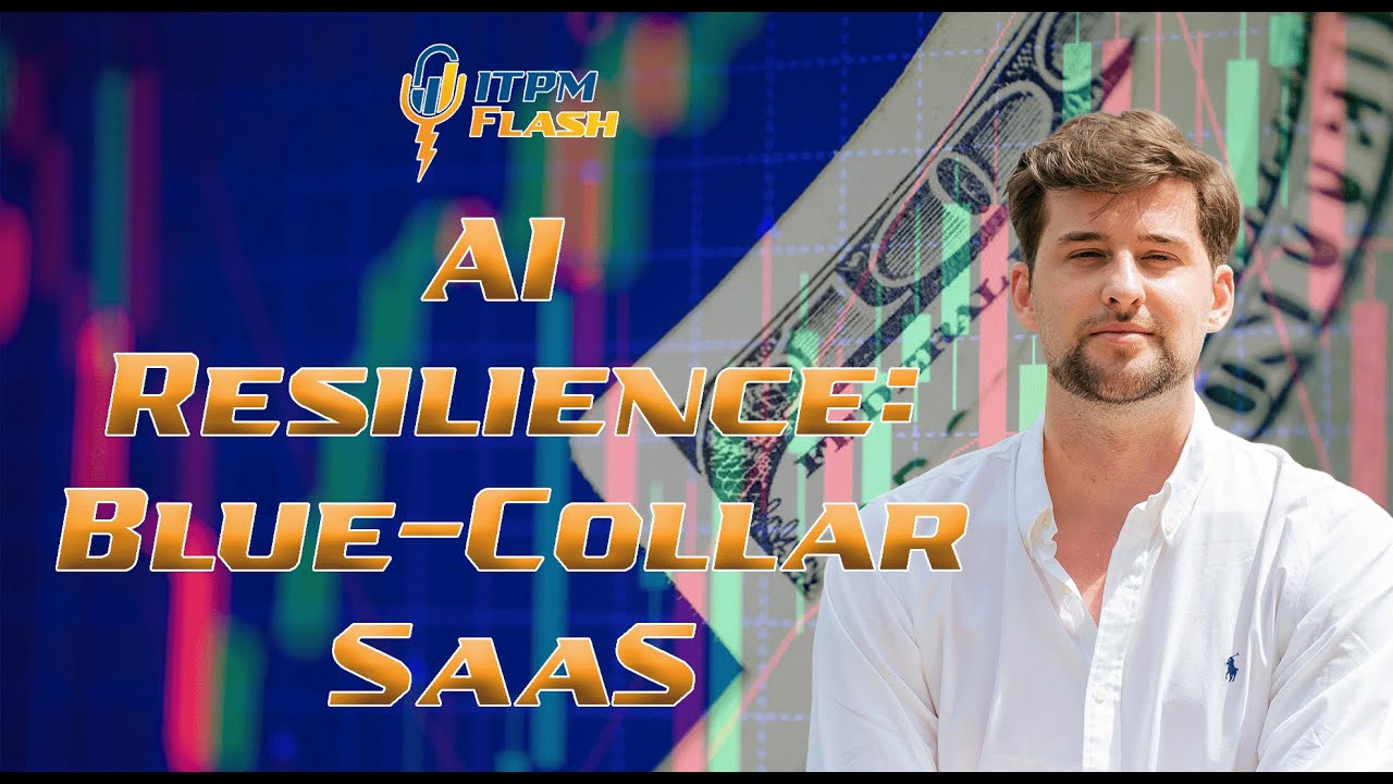 ITPM Flash Ep100 AI Resilience: Blue-Collar SaaS