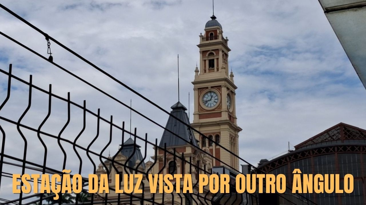 Estação da Luz Vista Por Outro Ângulo - Confira!!!