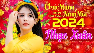 LK Nhạc Xuân 2024 Remix - Nhạc Tết 2024 Remix Mới Nhất Chúc Mừng Năm Mới - Nhạc Xuân Giáp Thìn 2024