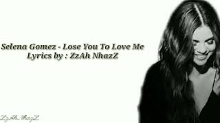Selena Gomez - Lose You To Love Me | Lyrics