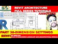 PART 38-DIMENSION SETTINGS IN REVIT