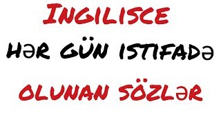 Ingilsce Gunluk istifade olunan sozler