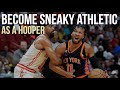 How to Become a SNEAKY Athletic Hooper (Part 1)