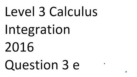 Level 3 Calc - 2016 Integration Q 3e