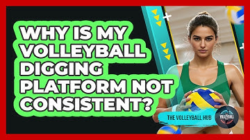 Why Is My Volleyball Digging Platform Not Consistent? - The Volleyball Hub