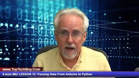 9-Axis IMU LESSON 12: Passing Data From Arduino to Python