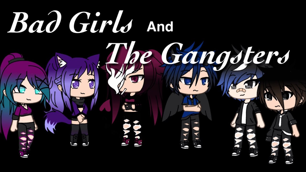 Bad Girls Meet The Gangsters Season 1 Ep 2 Gacha Life Youtube