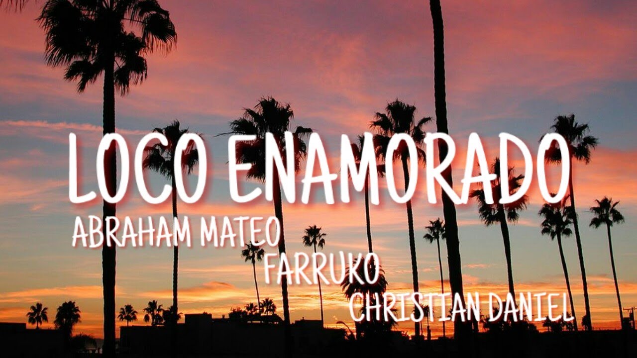 Loco Enamorado, de Abraham Mateo Ft Farruko & Christian Daniel (Letra) acordes