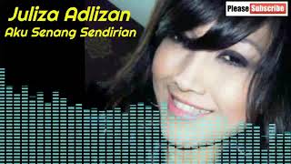 Juliza Adlizan 💖 - Aku Senang Sendirian