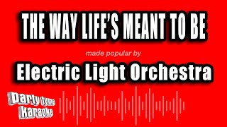 Electric Light Orchestra - The Way Life's Meant To Be (Karaoke Version)