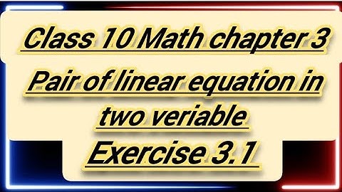 Class 10 Maths | Chapter 3 | Exercise 3.1  | Pair Of Linear Equations in Two Variables | NCERT