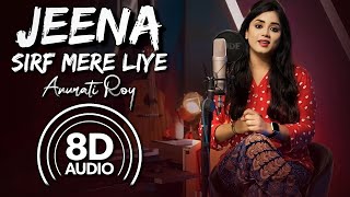 Jeena Sirf Mere Liye (8D Audio) | (Recreate Version) | (Anurati Roy) | Hindi Unplugged World