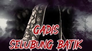 GADIS SELUBUNG BATIK || DIBAWA KE ALAM LAIN