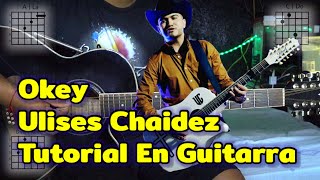 Okey - Tutorial - Ulices Chaidez - Acordes - Tutorial En Guitarra