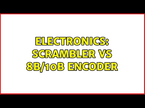 Electronics: Scrambler vs 8b/10b encoder (2 Solutions!!)
