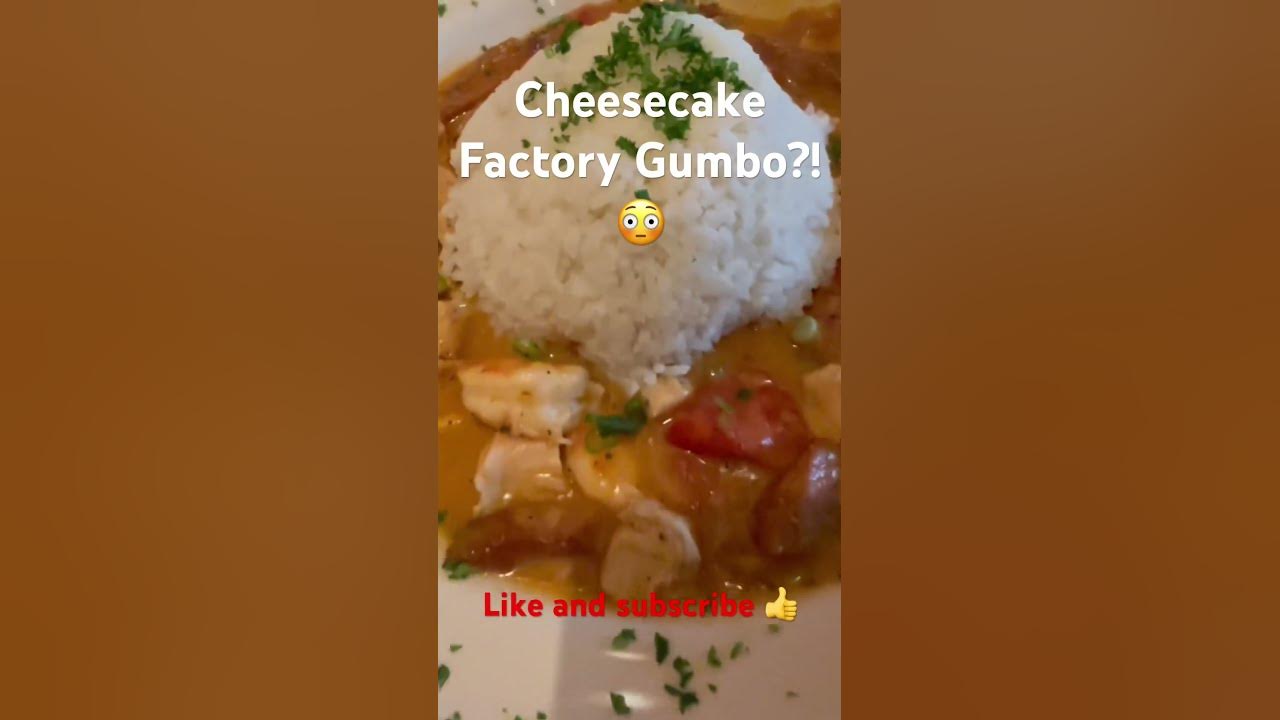 this-famous-restaurant-serves-hot-gumbo-cheesecake-factory-gumbo-is