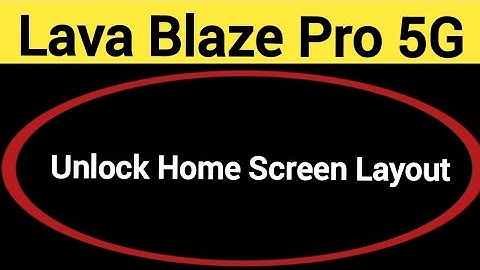 How to unlock home screen layout, Lava Blaze Pro 5G me home screen layout is locked kaise hataye