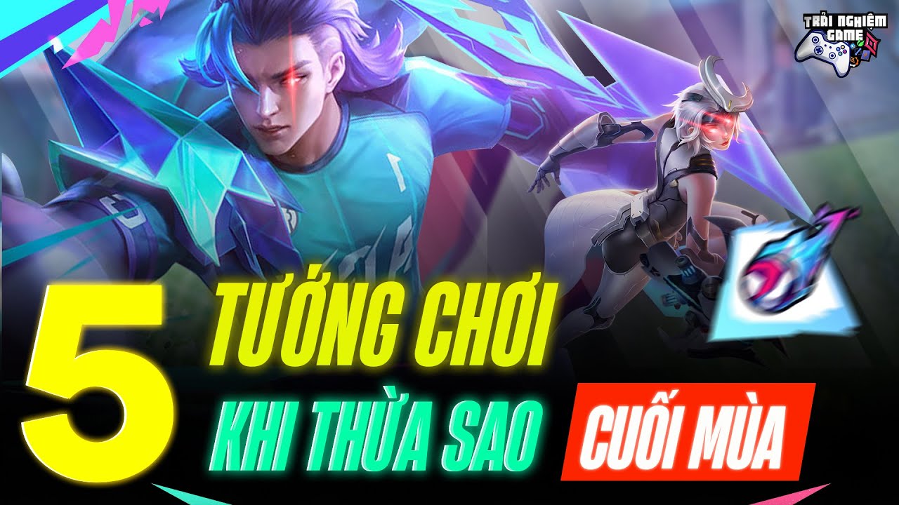 Liên Quân Top 5 Vị Tướng Nên Chơi Khi Thừa SAO Rank Cuối Mùa – Cùng Thử Nhé TNG