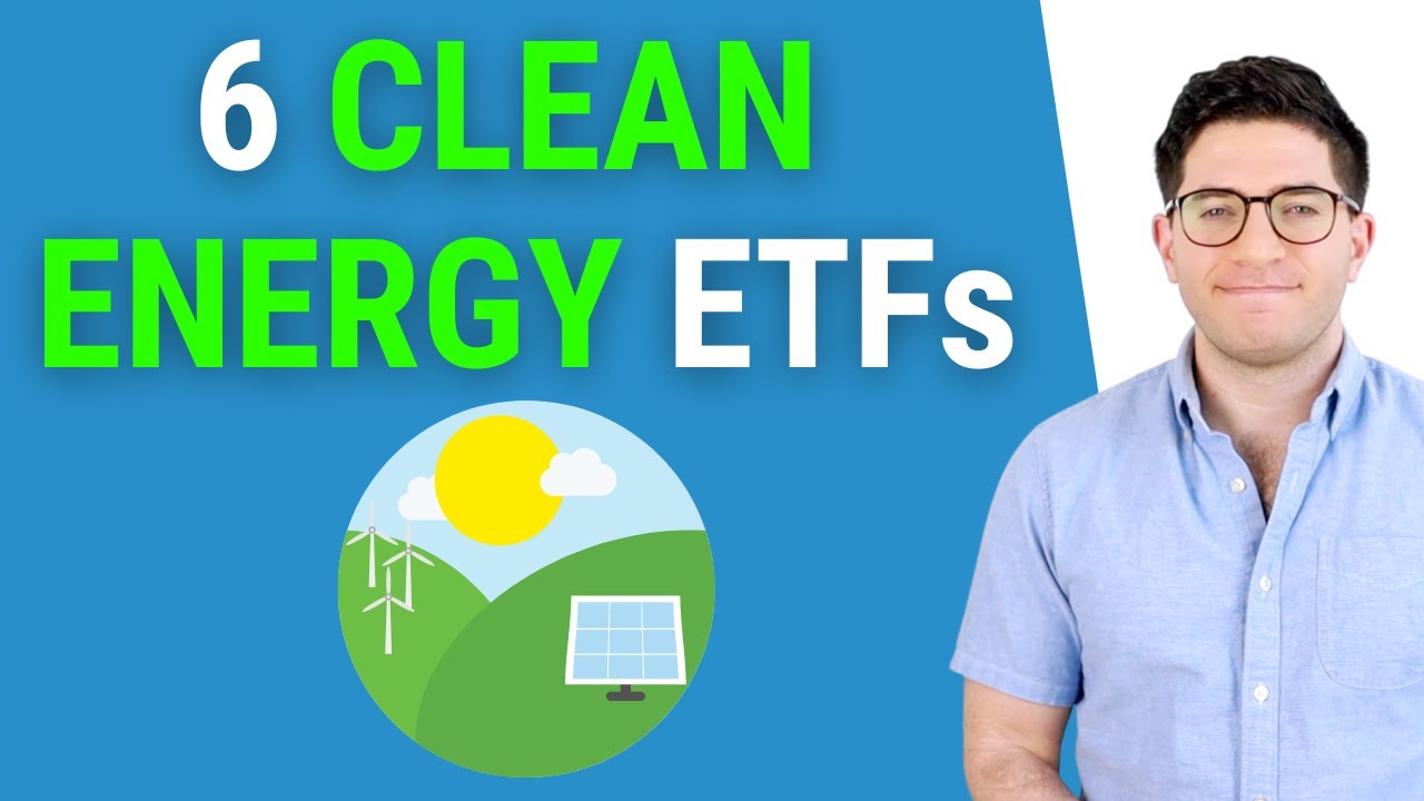 6 Best Clean Energy ETFs (ICLN, QCLN, PBW, & More) YouTube