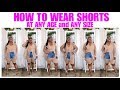 HOW TO WEAR SHORTS AT ANY AGE AND SIZE (TIPS AND TRICKS)