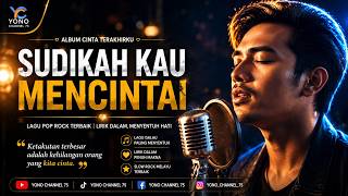 🎧 SUDIKAH KAU MENCINTAI – LAGU SLOW ROCK MELAYU PALING ROMANTIS & MENYENTUH HATI 2026 ❤️🥀