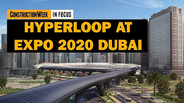 Construction Week In Focus: Hyperloop at Expo 2020 Dubai and beyond 🇦🇪
