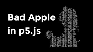 Bad Apple in #p5js