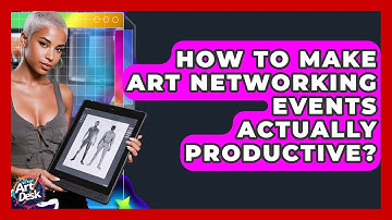 How To Make Art Networking Events Actually Productive? - The Virtual Art Desk