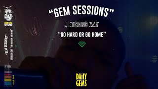 JETGANG ZAY - GO HARD OR GO HOME (LIVE PERFORMANCE) | GEM SESSIONS