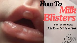 How to create reborn Milk Blisters using heat set or air dry products