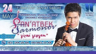 Afisha - Sanatbek Farmonov - 24-may kuni konsert beradi 2018