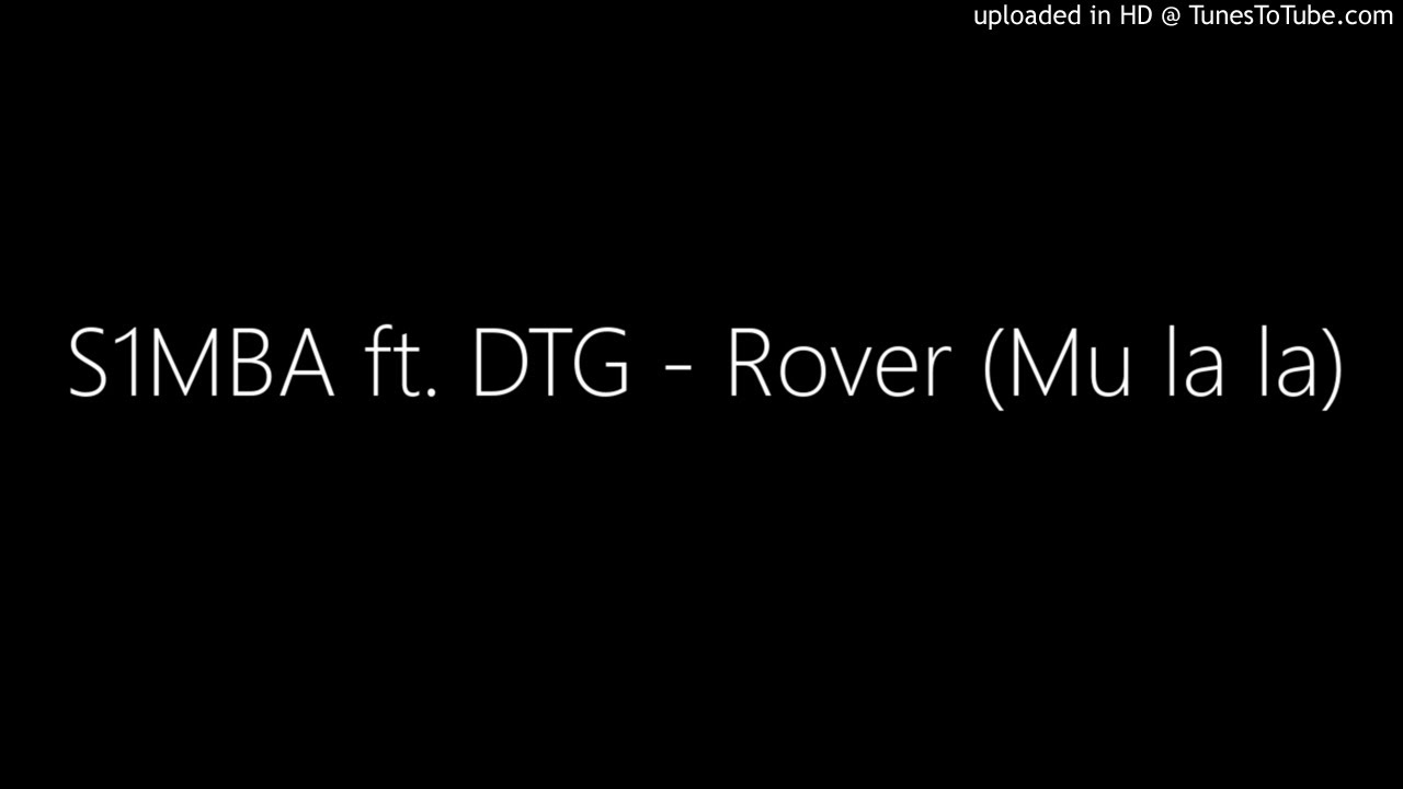 S1mba Ft Dtg Rover Mu La La Youtube - lala roblox id
