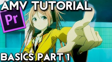 AMV Tutorial Basics (Part 1) (Adobe Premiere Pro)