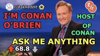 REDDIT AMA- I'M CONAN O'BRIEN HOST OF CONAN (ASK ME ANYTHING)