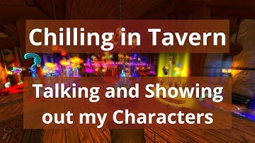 Chilling in Tavern (Part 1) - Talking, showing my Characters - Dungeon Defenders