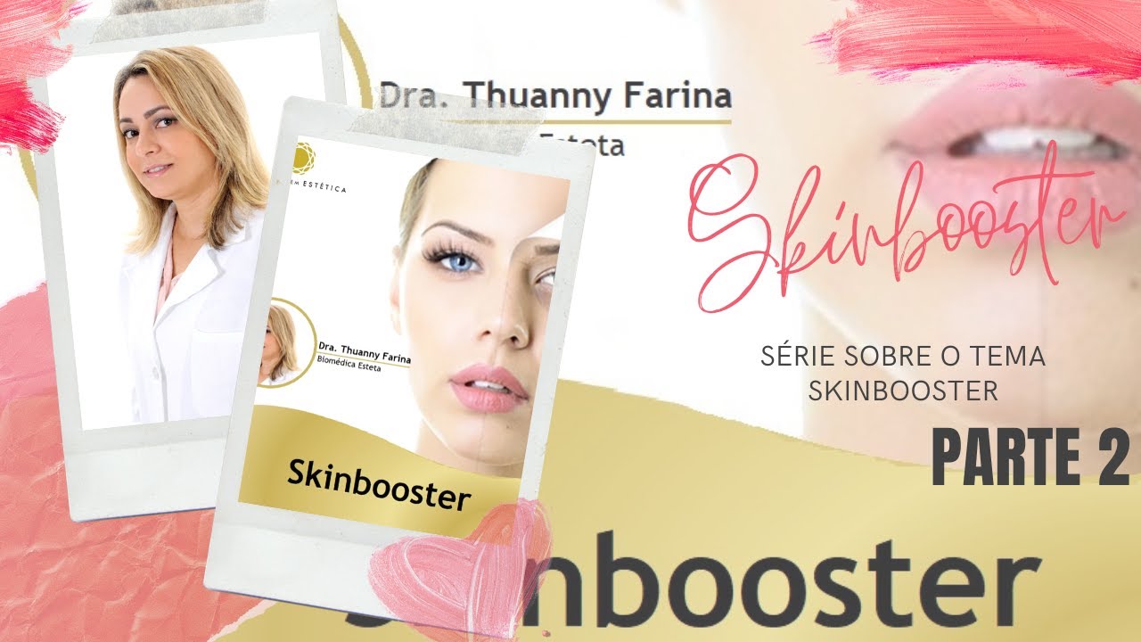 Falando sobre Skinbooster - Parte 2 - Dra Thuanny Farina