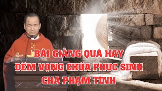 Bài Giảng Đêm Vọng Phục Sinh - Bài Giảng Cha Phạm Tĩnh Đừng Giận Chồng Mà Bỏ Lễ