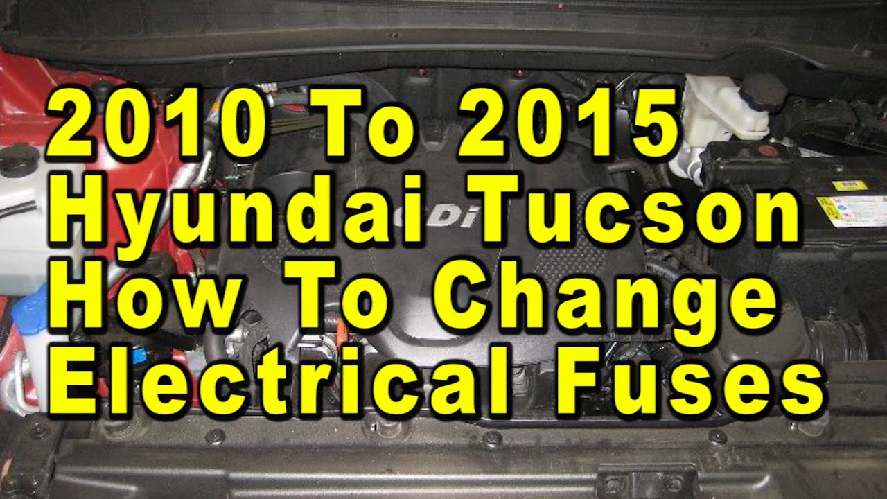 2010 To 2015 Hyundai Tucson How To Change Electrical Fuses With Correct ...