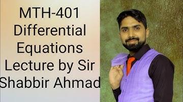 MTH-401 Differential Equations Lec#15